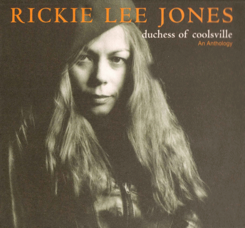 Rickie Lee Jones : Duchess of Coolsville - An Anthology